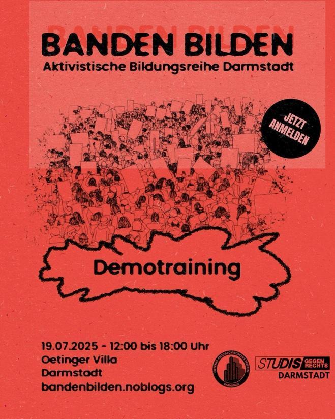 Sharepic mit schwarzer Schrift auf rotem Grund. Die Überschrift "BANDEN BILDEN. Aktivistische Bildungsreihe Darmstadt" wird optisch angestrahlt, sodass sie einen Schatten wirft. Darunter ist ein Platz voller Menschen gezeichnet, die demonstrieren und dabei Schilder in die Luft recken. Unten stehen der Titel "Demotraining" und die Daten zur Veranstaltung: 19.07.2025, 12 Uhr bis 18 Uhr, Oetinger Villa, Darmstadt. Ganz unten stehen der Link zur Website bandenbilden.noblogs.org und die Logos des OAT und der SgR Darmstadt.
