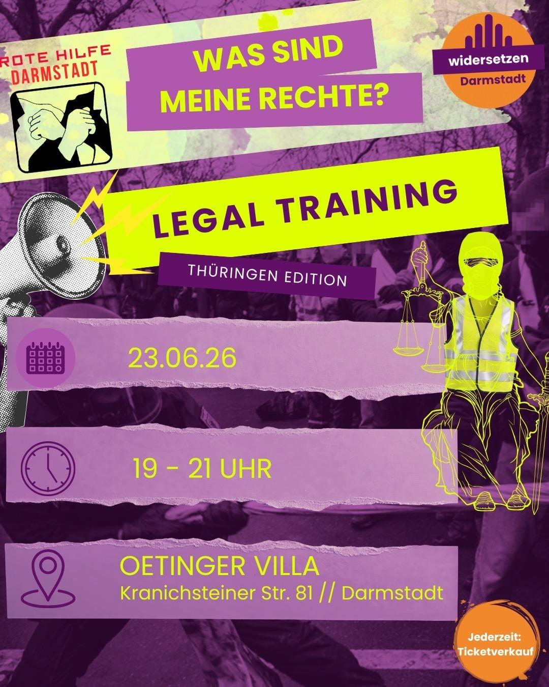 Lila Schleier über einem Bild von Aktivist*innen in Warnwesten, an deren Bannern Cops zerren. Im Vordergrund stehen Daten zur Veranstaltung: Was sind meine Rechte? Legal Training - Thüringen Edition. 23. Juni, 19 bis 21 Uhr, Oetinger Villa, Kranichsteiner Straße 81, Darmstadt. Ticketverkauf jederzeit. Oben in der Ecke prangt das widersetzen Darmstadt Logo mit lila Balken und stilisiertem Fünf-Finger-Turm auf einem orange-farbenen Kreis. Das Rote Hilfe Darmstadt Logo zeigt zwei Personen, die sich gegenseitig unterhaken.